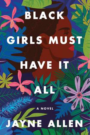 Black Girls Must Have It All: A Novel de Jayne Allen