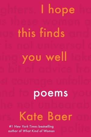 I Hope This Finds You Well: Poems de Kate Baer