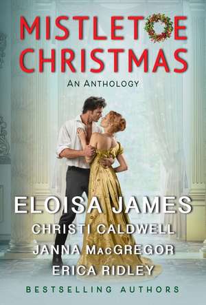 Mistletoe Christmas: An Anthology de Eloisa James