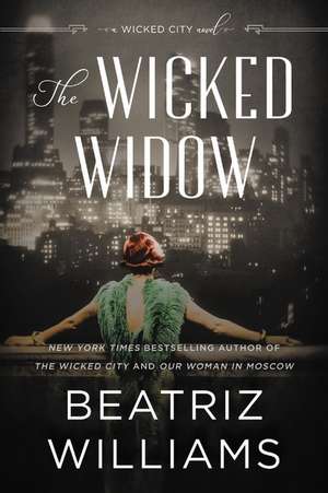 The Wicked Widow: A Wicked City Novel de Beatriz Williams