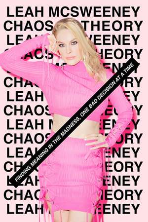 Chaos Theory: Finding Meaning in the Madness, One Bad Decision at a Time de Leah McSweeney