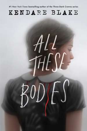 All These Bodies de Kendare Blake