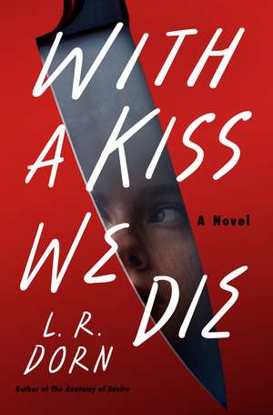 With a Kiss We Die: A Novel de L. R. Dorn