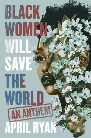 Black Women Will Save the World: An Anthem de April Ryan