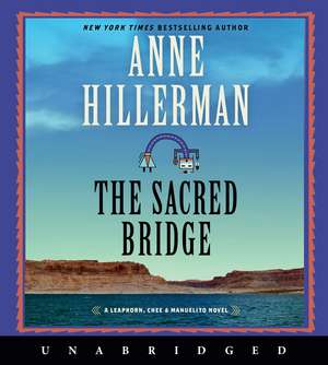 The Sacred Bridge CD: A Leaphorn, Chee & Manuelito Novel de Anne Hillerman