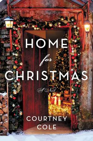 Home for Christmas: A Novel de Courtney Cole