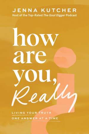 How Are You, Really?: Living Your Truth One Answer at a Time de Jenna Kutcher