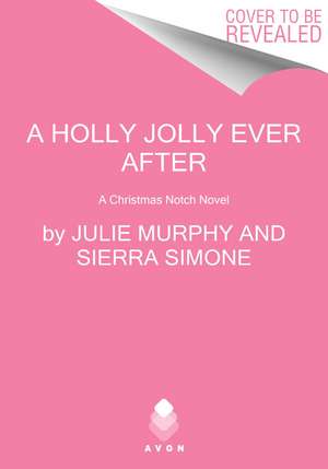 A Holly Jolly Ever After: A Christmas Notch Novel de Julie Murphy