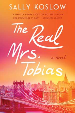 The Real Mrs. Tobias: A Novel de Sally Koslow