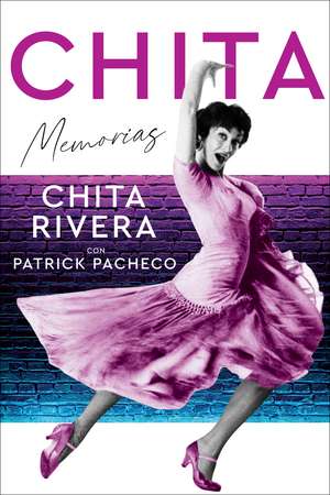 Chita \ (Spanish edition): una memoria de Chita Rivera