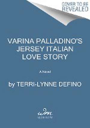 Varina Palladino's Jersey Italian Love Story de Terri-Lynne Defino