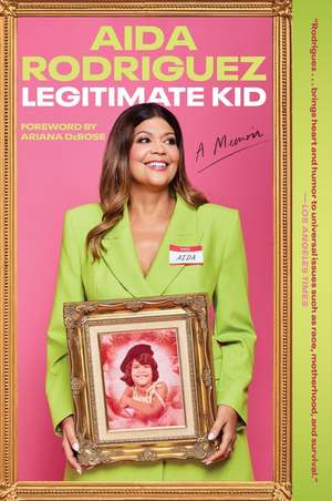 Legitimate Kid: A Memoir de Aida Rodriguez