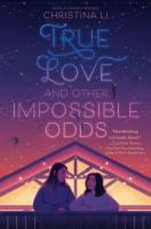 True Love and Other Impossible Odds de Christina Li