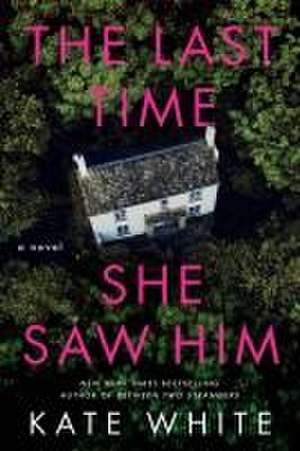 The Last Time She Saw Him de Kate White