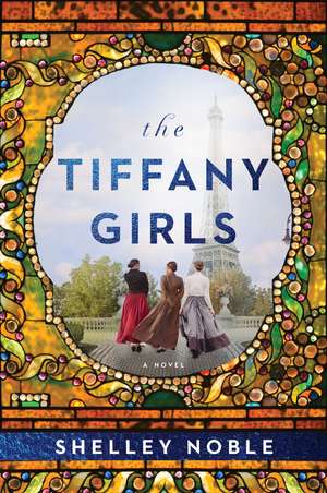 The Tiffany Girls: A Novel de Shelley Noble