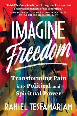 Imagine Freedom de Rahiel Tesfamariam