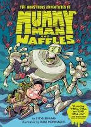 The Monstrous Adventures of Mummy Man and Waffles de Steve Behling