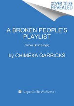 A Broken People's Playlist de Chimeka Garricks