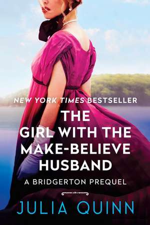 The Girl with the Make-Believe Husband: A Bridgerton Prequel de Julia Quinn