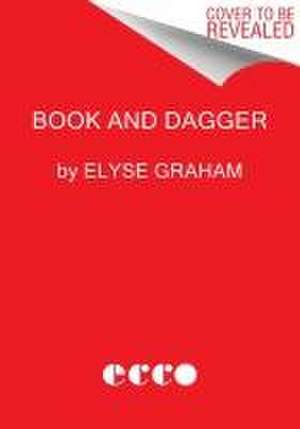 Book and Dagger de Elyse Graham