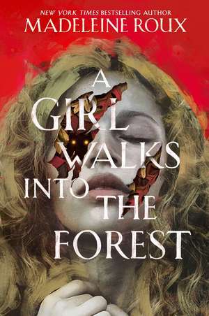 A Girl Walks into the Forest de Madeleine Roux