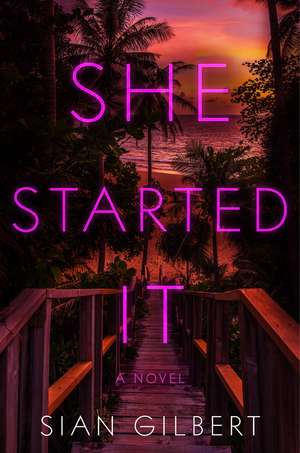 She Started It: A Novel de Sian Gilbert