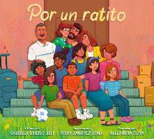 Por un ratito: Only for a Little While (Spanish Edition) de Gabriela Orozco Belt