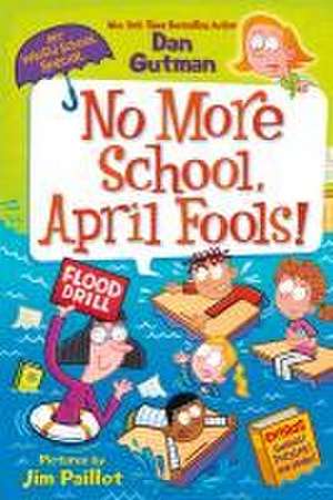 My Weird School Special: No More School, April Fools! de Dan Gutman