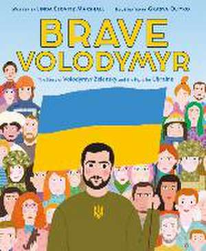 Brave Volodymyr: The Story of Volodymyr Zelensky and the Fight for Ukraine de Linda Elovitz Marshall