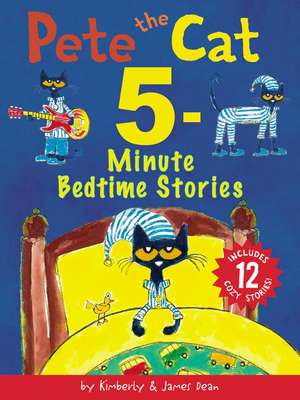 Pete the Cat: 5-Minute Bedtime Stories: Includes 12 Cozy Stories! de James Dean