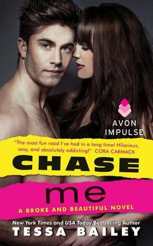 Chase Me: A Broke and Beautiful Novel de Tessa Bailey