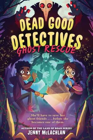 Dead Good Detectives: Ghost Rescue de Jenny McLachlan