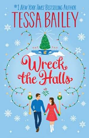 Wreck the Halls UK: A Novel de Tessa Bailey