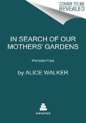 In Search of Our Mothers' Gardens de Alice Walker