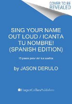 Sing Your Name Out Loud / Icanta Tu Nombre! (Spanish Edition) de Jason Derulo