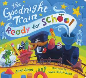 The Goodnight Train Ready for School de June Sobel