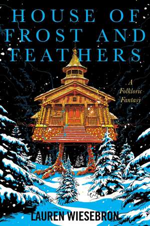 House of Frost and Feathers de Lauren Wiesebron