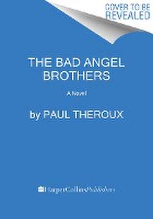 The Bad Angel Brothers de Paul Theroux