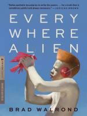 Every Where Alien de Brad Walrond