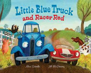 Little Blue Truck and Racer Red de Alice Schertle