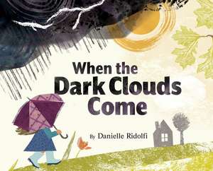 When the Dark Clouds Come de Danielle Ridolfi