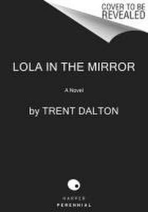 Lola in the Mirror de Trent Dalton