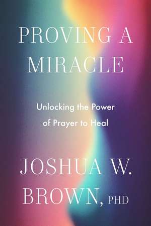 Proving a Miracle de Joshua W Brown
