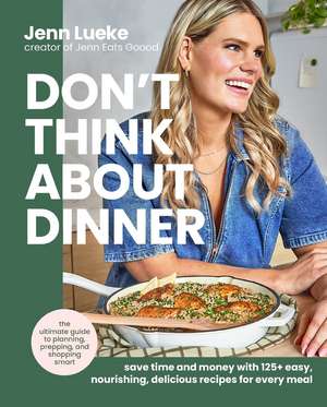 Don't Think About Dinner de Jenn Lueke