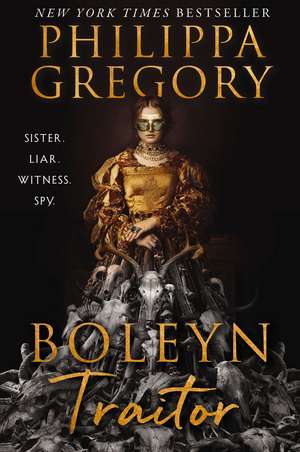 Boleyn Traitor de Philippa Gregory