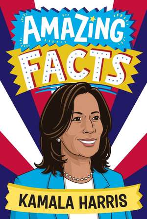 Amazing Facts: Kamala Harris de Clive Gifford