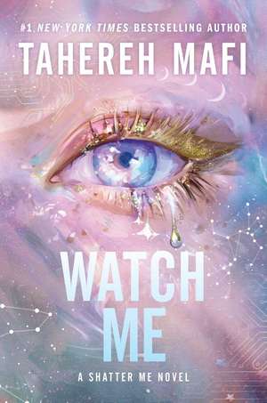 Watch Me de Tahereh Mafi