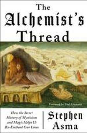 The Alchemist's Thread de Stephen Asma