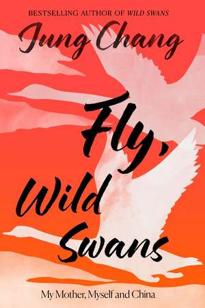 Fly, Wild Swans de Jung Chang