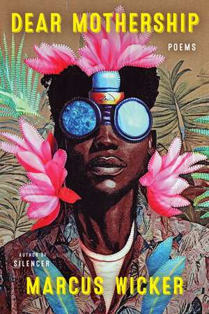 Dear Mothership de Marcus Wicker
